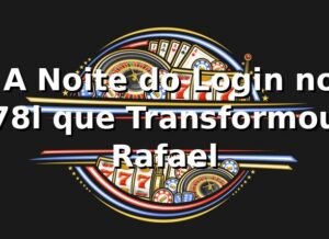 🔐 A Noite do Login no 78l que Transformou Rafael